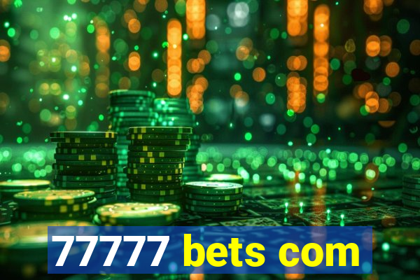 77777 bets com